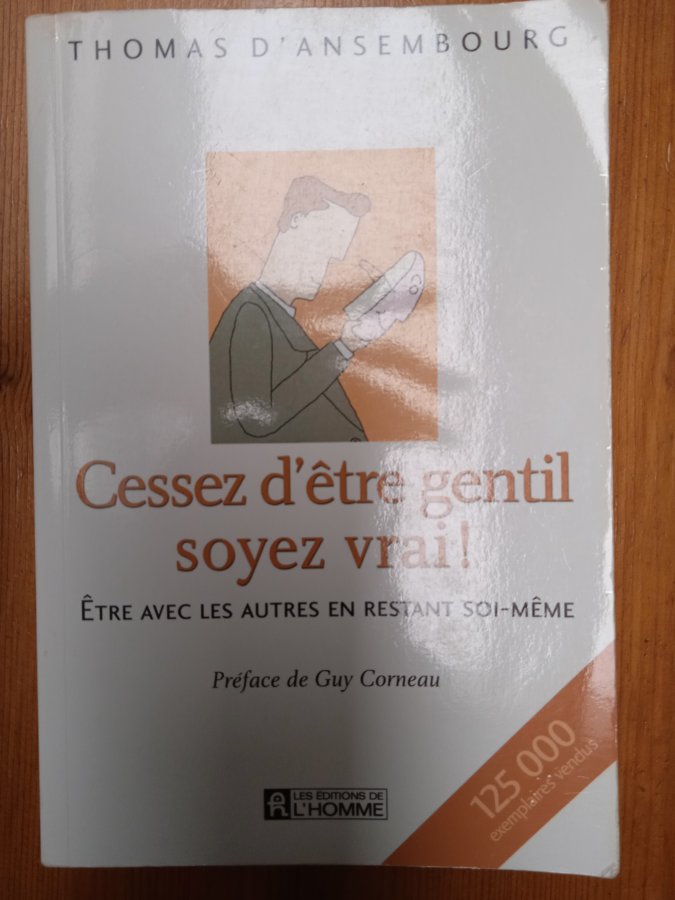 Illustration de Livre - "Cessez d'être gentil soyez vrai!" Thomas d'Ansembourg